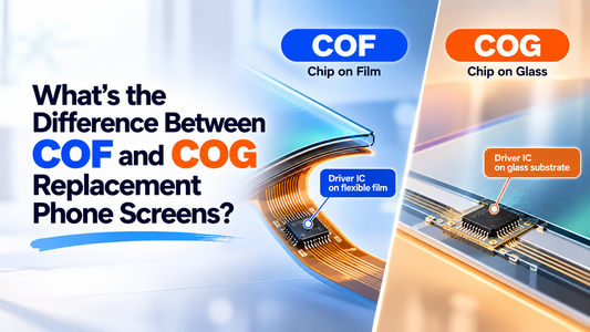 What’s the Difference Between COF and COG Replacement Phone Screens?